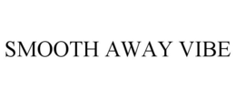 SMOOTH AWAY VIBE trademark