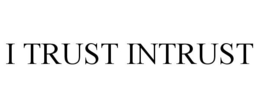 I TRUST INTRUST trademark