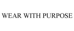 WEAR WITH PURPOSE trademark