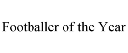 FOOTBALLER OF THE YEAR trademark