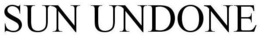 SUN UNDONE trademark