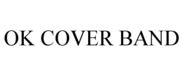 OK COVER BAND trademark