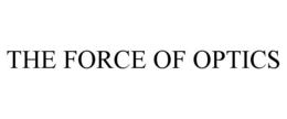 THE FORCE OF OPTICS trademark