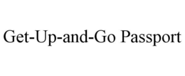 GET-UP-AND-GO PASSPORT trademark