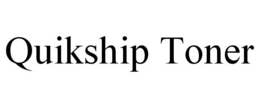 QUIKSHIP TONER trademark