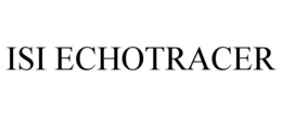 ISI ECHOTRACER trademark