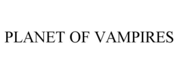 PLANET OF VAMPIRES trademark