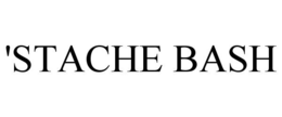 'STACHE BASH trademark