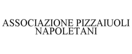 ASSOCIAZIONE PIZZAIUOLI NAPOLETANI trademark
