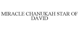MIRACLE CHANUKAH STAR OF DAVID trademark