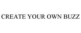 CREATE YOUR OWN BUZZ trademark