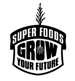 SUPER FOODS GROW YOUR FUTURE trademark