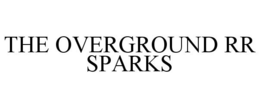 THE OVERGROUND RR SPARKS trademark