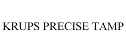 KRUPS PRECISE TAMP trademark