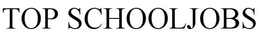 TOP SCHOOLJOBS trademark
