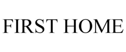 FIRST HOME trademark