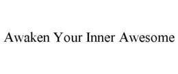 AWAKEN YOUR INNER AWESOME trademark