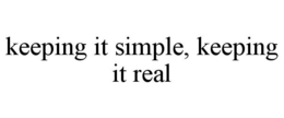 KEEPING IT SIMPLE, KEEPING IT REAL trademark