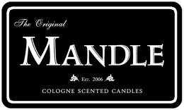 THE ORIGINAL MANDLE EST. 2006 COLOGNE SCENTED CANDLES trademark