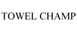TOWEL CHAMP trademark