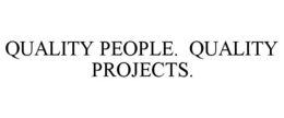 QUALITY PEOPLE. QUALITY PROJECTS. trademark
