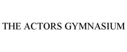 THE ACTORS GYMNASIUM trademark