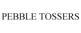 PEBBLE TOSSERS trademark