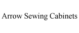 ARROW SEWING CABINETS trademark