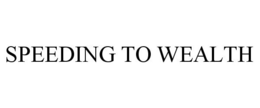 SPEEDING TO WEALTH trademark