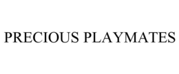 PRECIOUS PLAYMATES trademark