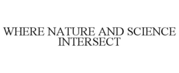 WHERE NATURE AND SCIENCE INTERSECT trademark