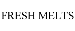 FRESH MELTS trademark
