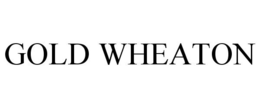 GOLD WHEATON trademark