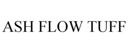 ASH FLOW TUFF trademark
