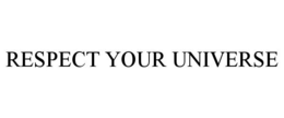 RESPECT YOUR UNIVERSE trademark