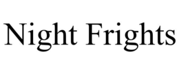 NIGHT FRIGHTS trademark