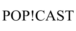 POP!CAST trademark