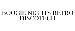 BOOGIE NIGHTS RETRO DISCOTECH trademark