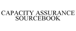 CAPACITY ASSURANCE SOURCEBOOK trademark