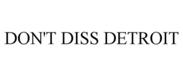 DON'T DISS DETROIT trademark
