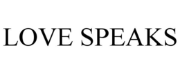 LOVE SPEAKS trademark