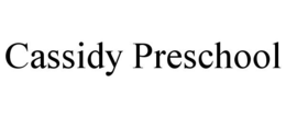 CASSIDY PRESCHOOL trademark