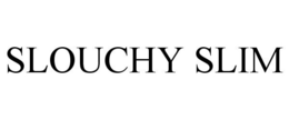 SLOUCHY SLIM trademark