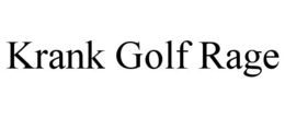 KRANK GOLF RAGE trademark