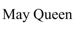 MAY QUEEN trademark