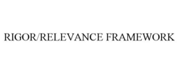 RIGOR/RELEVANCE FRAMEWORK trademark