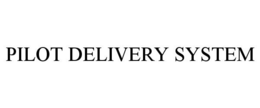 PILOT DELIVERY SYSTEM trademark