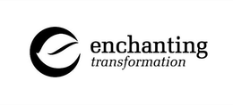 ENCHANTING TRANSFORMATION trademark
