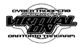 CYBER TROOPERS VIRTUAL ON AND ORATORIO TANGRAM trademark