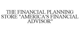 THE FINANCIAL PLANNING STORE "AMERICA'S FINANCIAL ADVISOR" trademark
